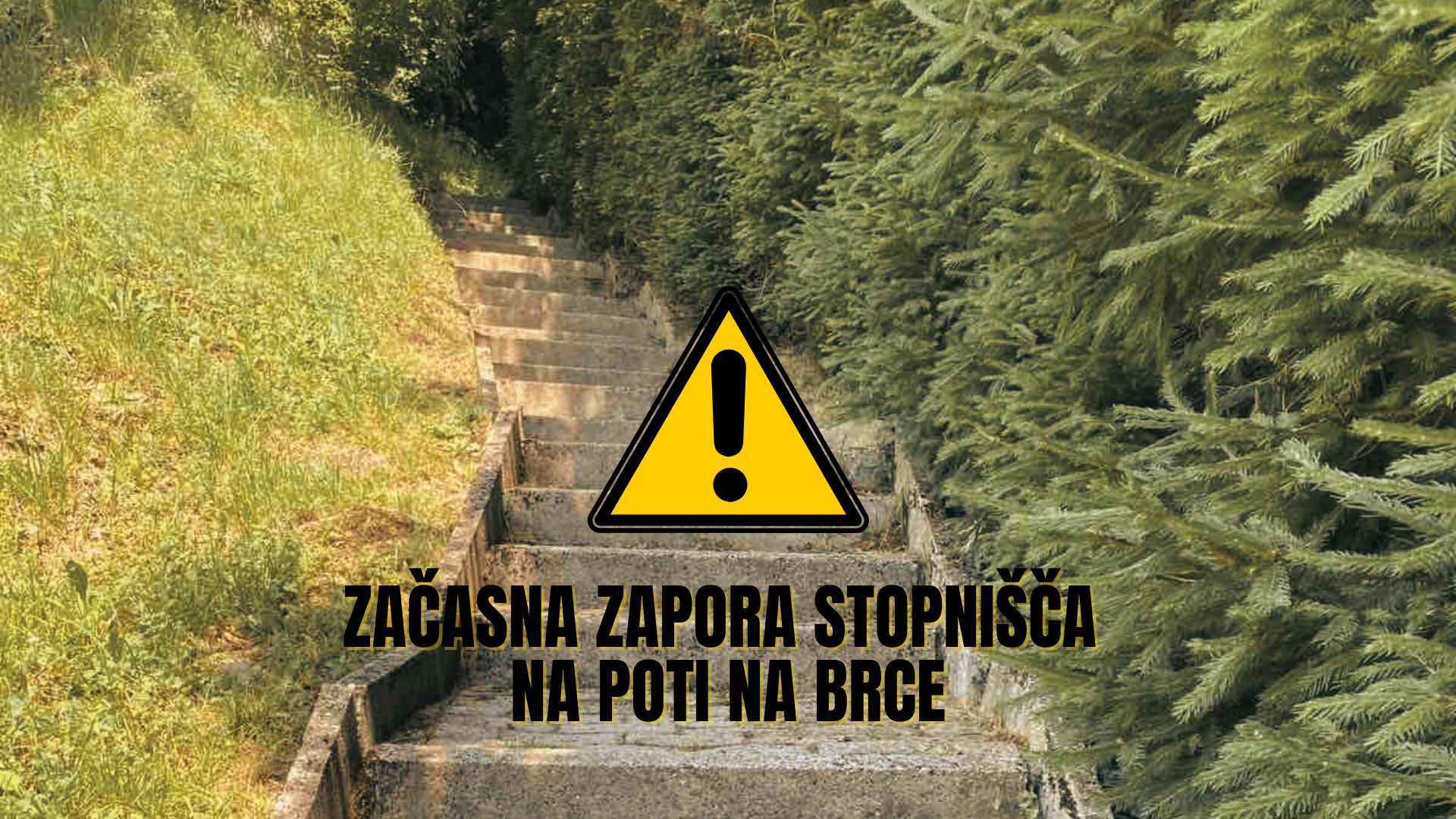 obvestilo-o- zacasni-zapori-stopnisca-na-poti-na- brce